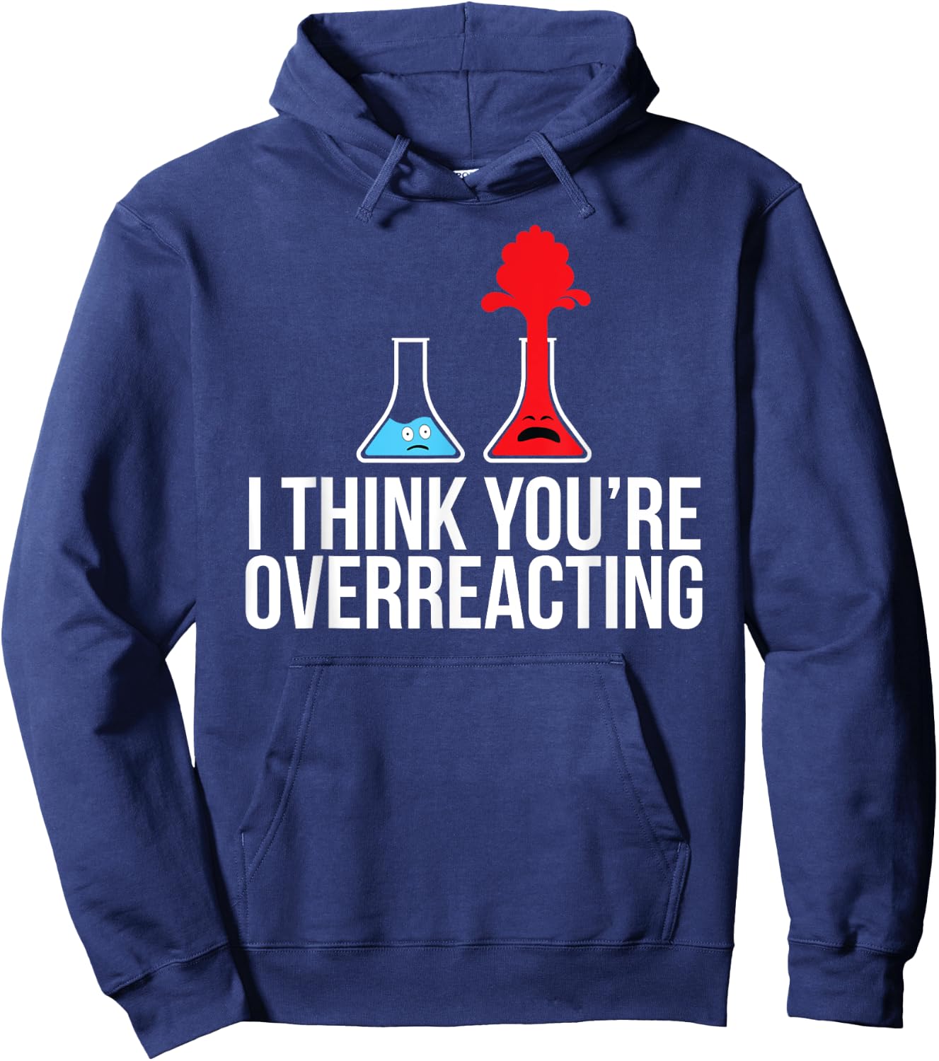 I Think You're Overreacting Shirt Gift Hoodie - Hoodie | Navy