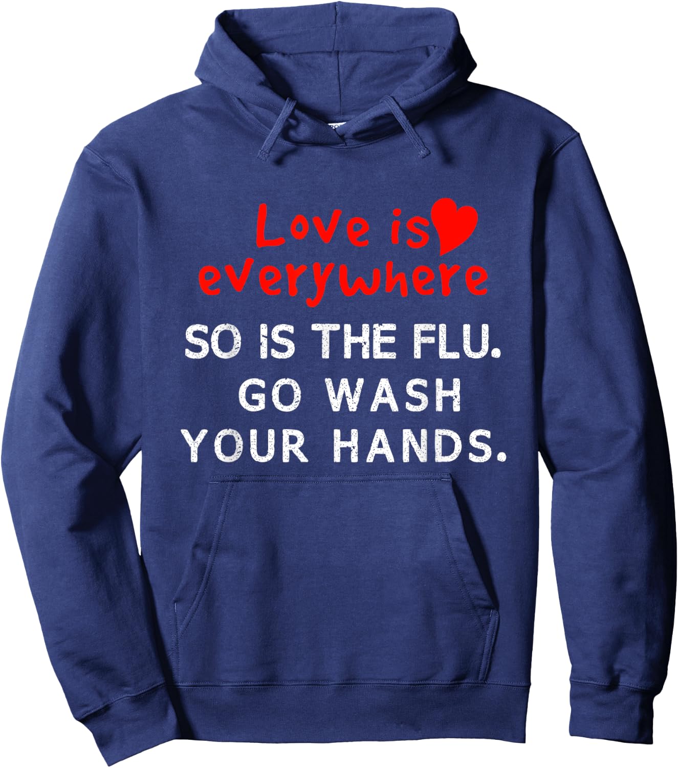 Love is Everywhere So Is The flu Wash Your Hands Hoodie - Hoodie | Navy