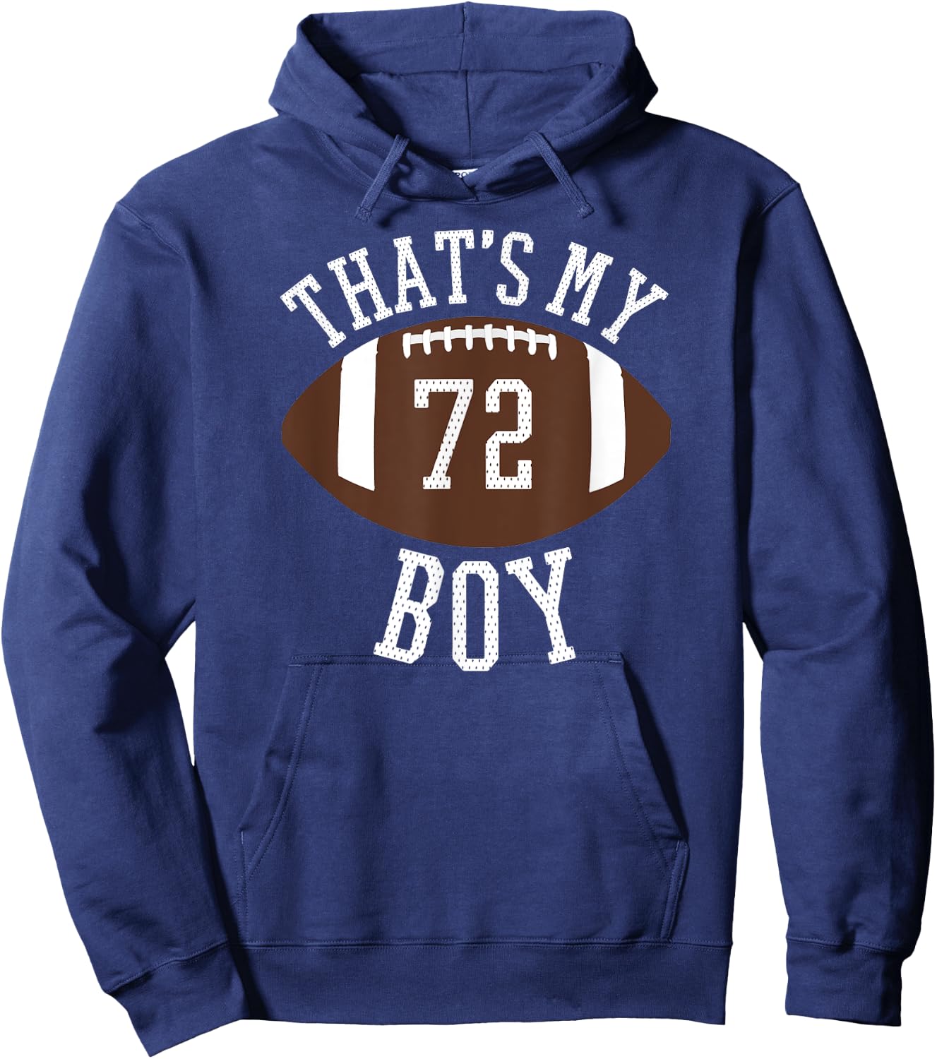 That's My Boy #72 Football Number 72 Jersey Football Mom Dad Hoodie - Hoodie | Navy