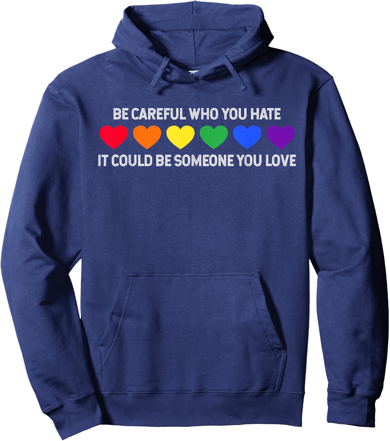 Be Careful Who You Hate It Could Be Someone You Love Hoodie - Hoodie | Navy