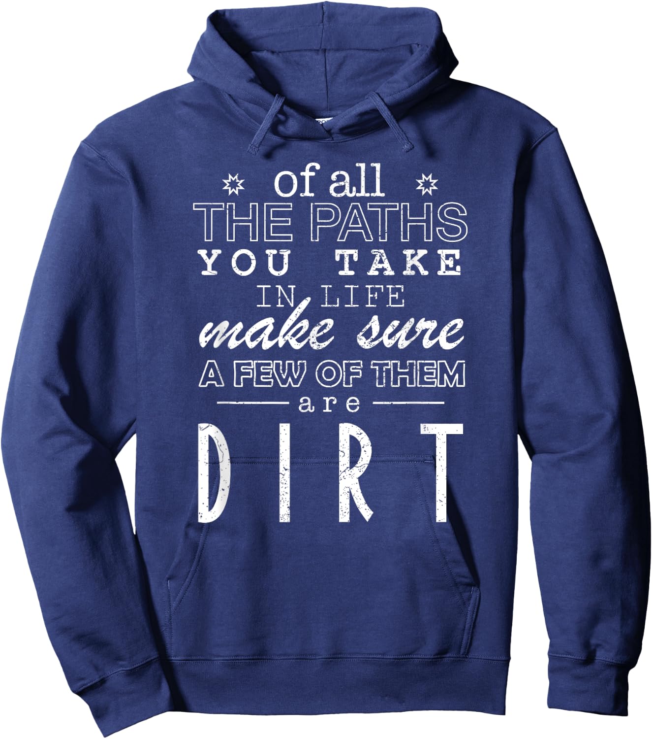 Of All The Paths You Take In Life Make Sure A Few Of Shirt Hoodie - Hoodie | Navy