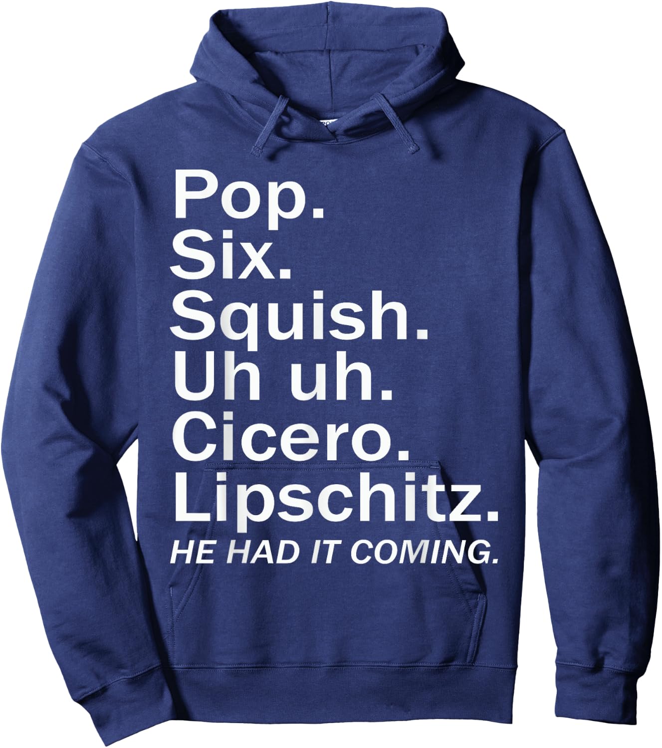 Pop six squish uh uh cicero lipschitz he had it coming Hoodie - Hoodie | Navy