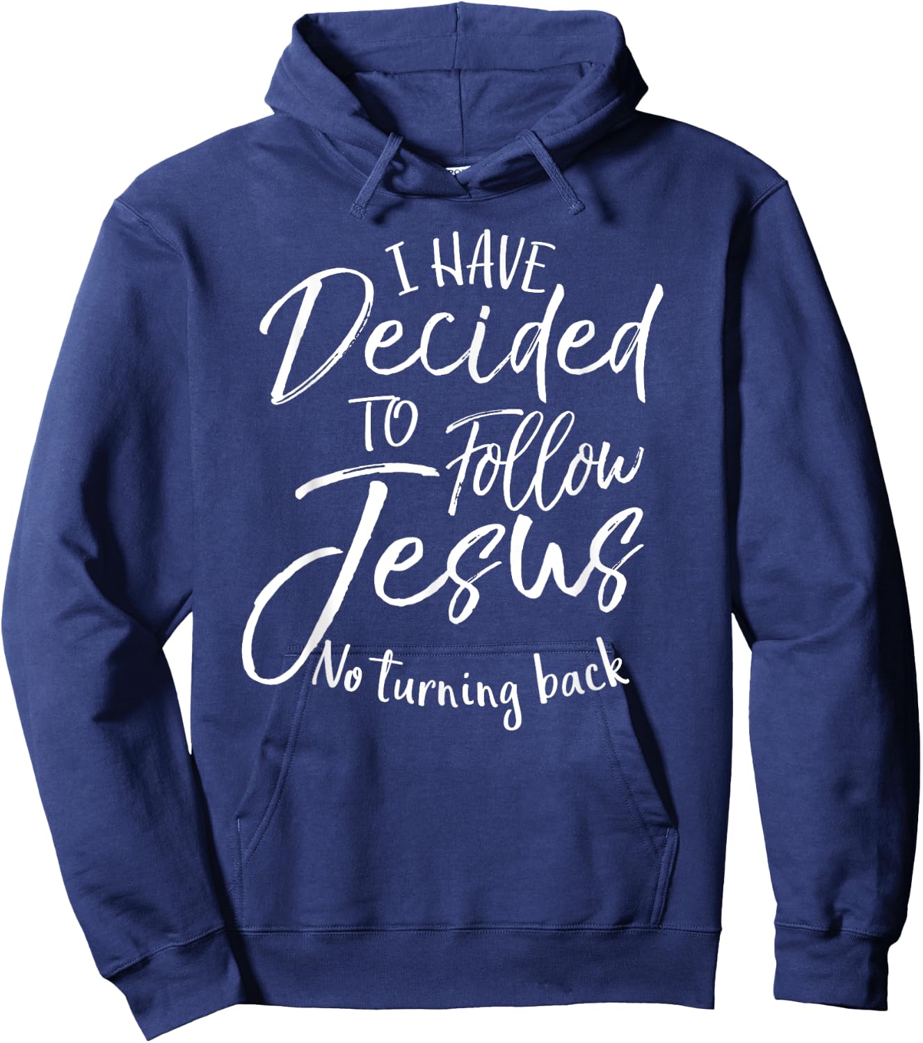 Baptism Gift I Have Decided to Follow Jesus No Turning Back Hoodie - Hoodie | Navy