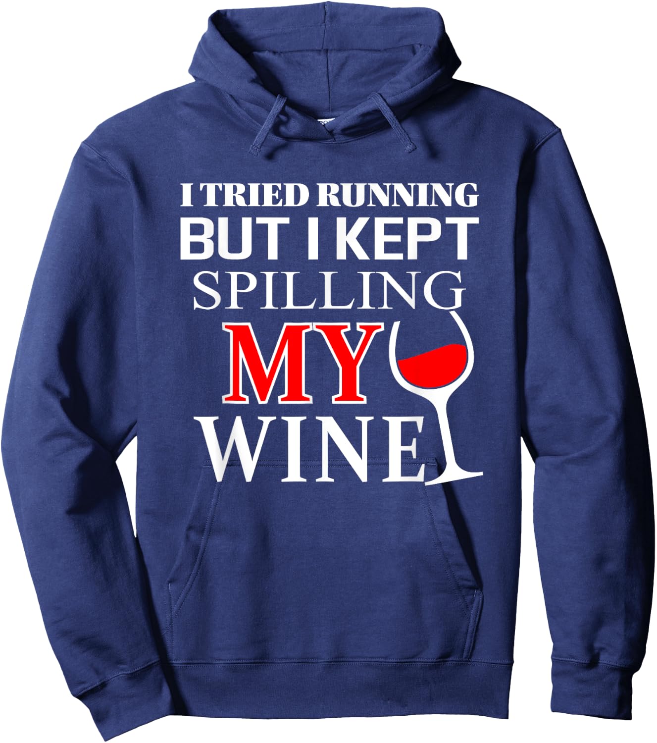 I tried Running but I Kept Spilling My Wine | funny Hoodie - Hoodie | Navy
