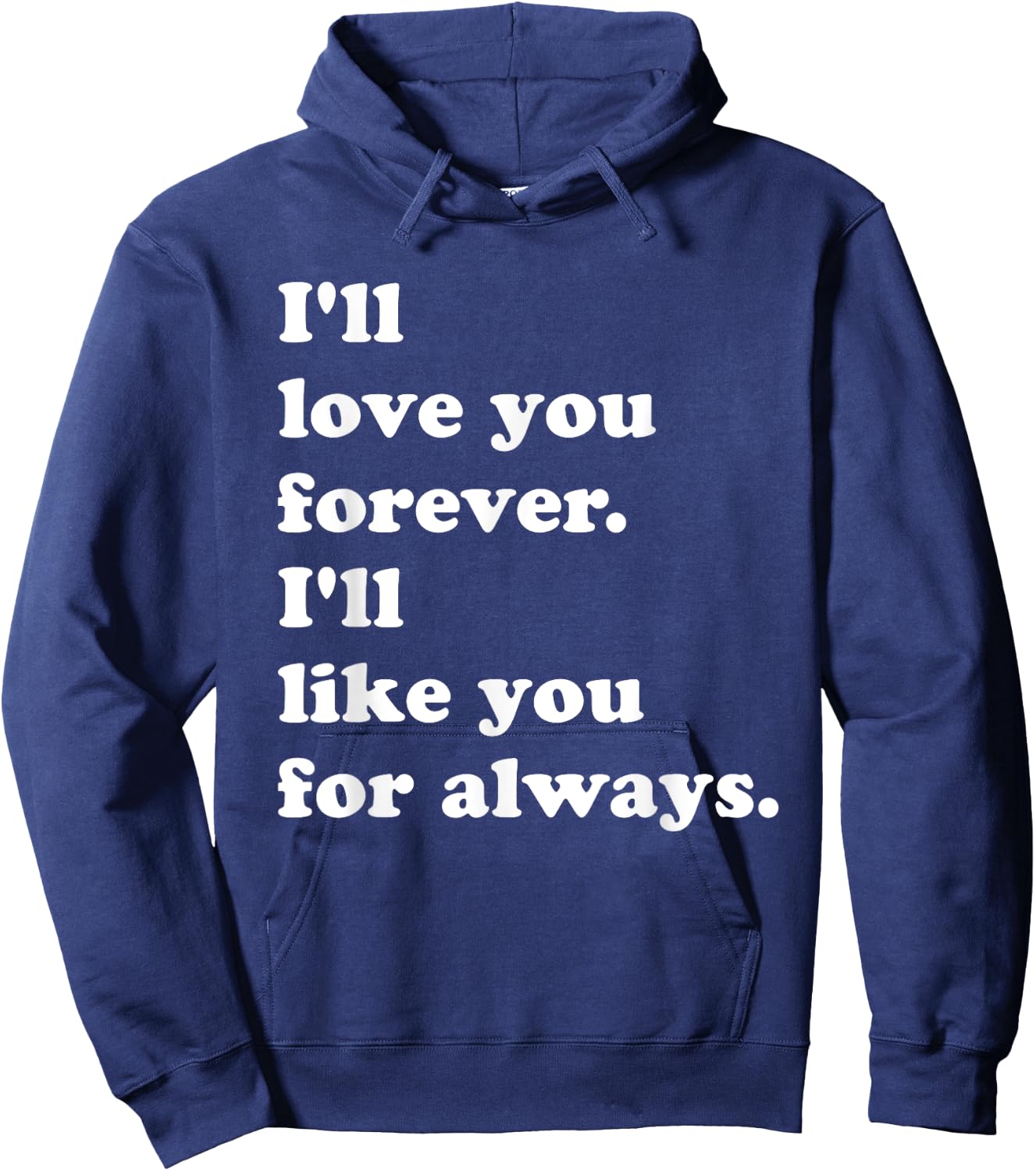 I'll Love You Forever. I'll Like You For Always. Hoodie - Hoodie | Navy