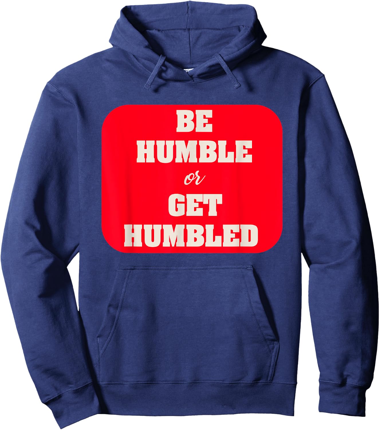 Be Humble or Get Humbled Fitness T Shirt Hoodie - Hoodie | Navy