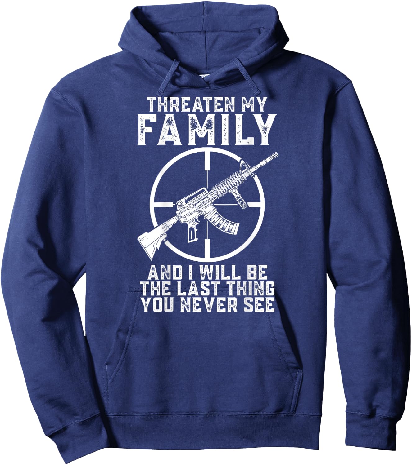 Threaten My Family And I'll Be The Last Thing You Never See Hoodie - Hoodie | Navy