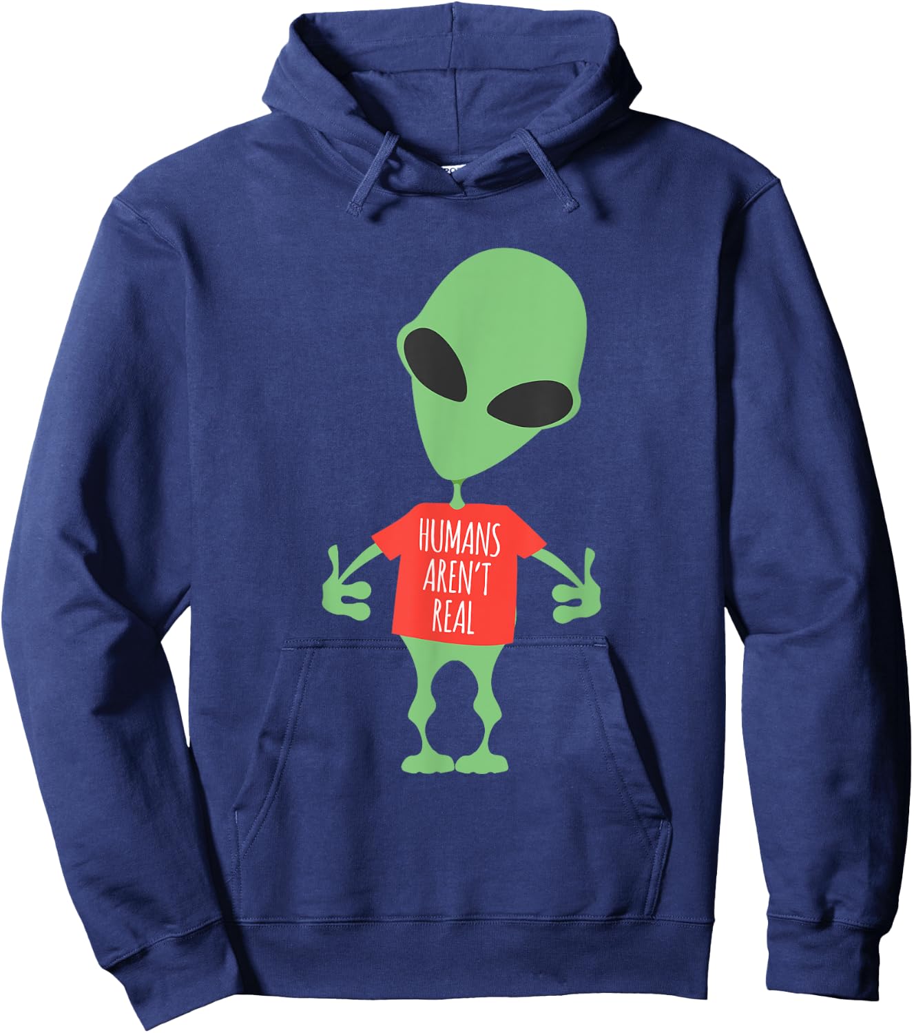 Funny Alien Humans Aren't Real Cute UFO Gift Hoodie - Hoodie | Navy