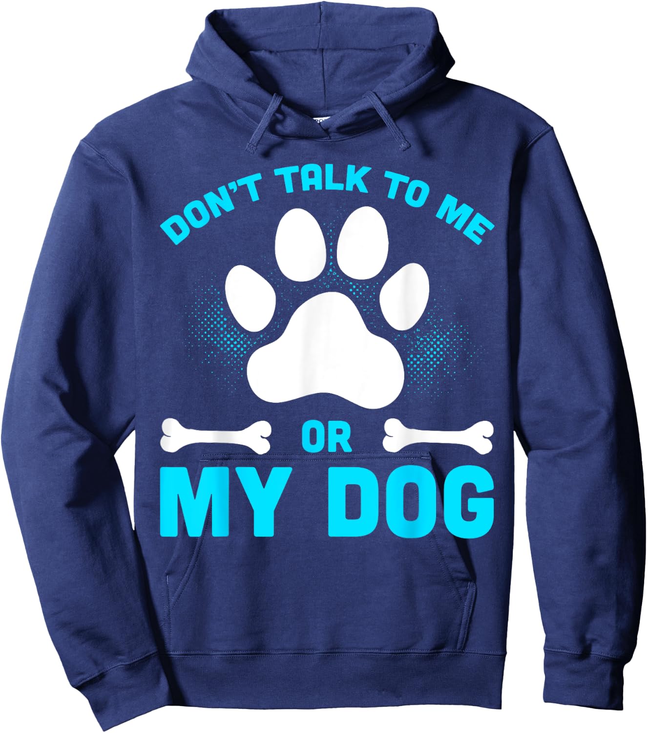 Don't Talk To Me Or My Dog Hoodie - Hoodie | Navy