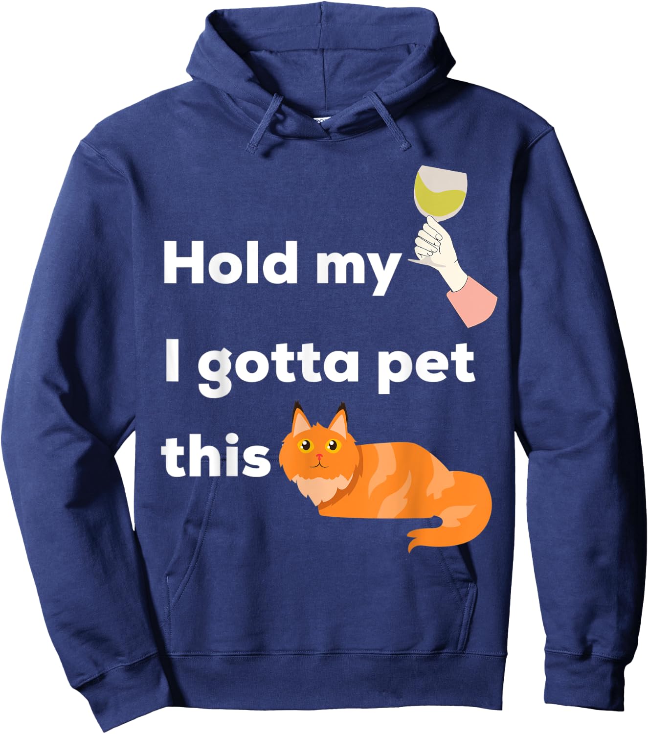 Hold My Wine I Gotta Pet This Cat - Kittens and Chardonnay Men Women Hoodie - Hoodie | Navy