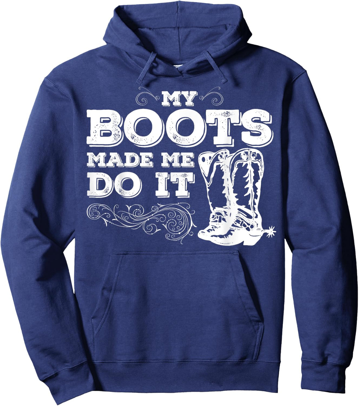 My Boots Made Me Do It, cowboy boots, cowgirl shirt Hoodie - Hoodie | Navy