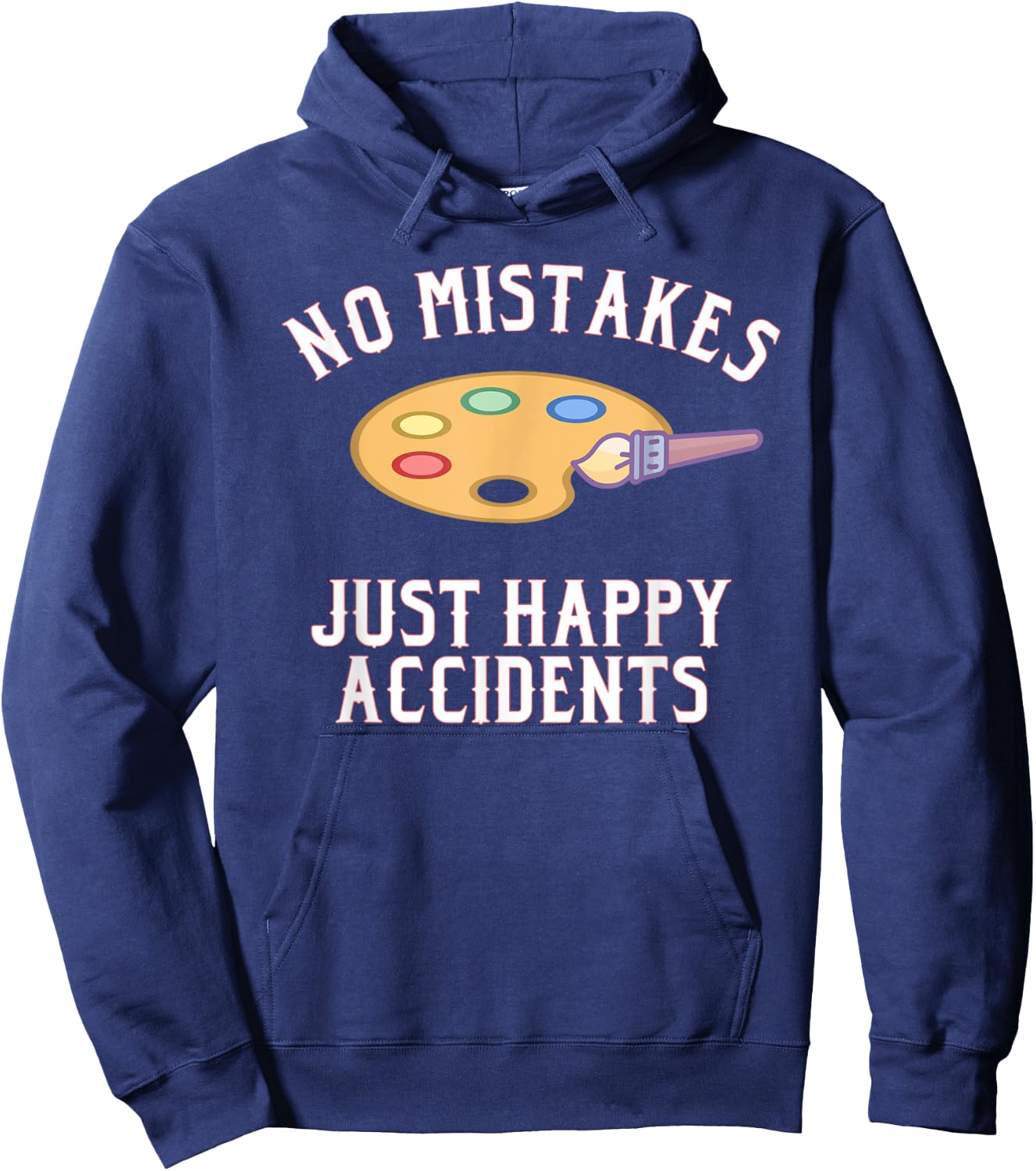 No Mistakes Just Happy Accidents Art Painter Gift Hoodie - Hoodie | Navy