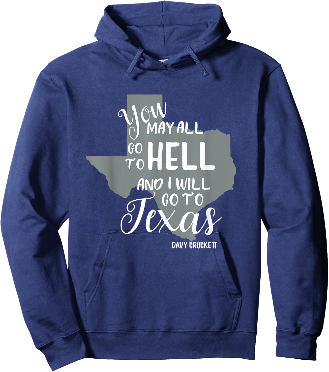 Texas "You May All Go To Hell And I Will Go To Texas" Hoodie - Hoodie | Navy