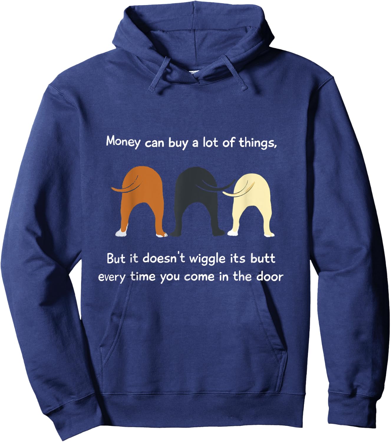 Money Can Buy a Lot of Things but it Doesn't Wiggle Its Butt Hoodie - Hoodie | Navy
