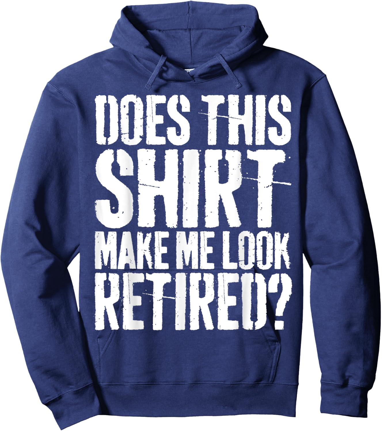 Brooke & Belle Does This Shirt Make Me Look Retired? - Adults - White - Short Sleeve - Letter Print - Modern Retirement Style Hoodie - Hoodie | Navy