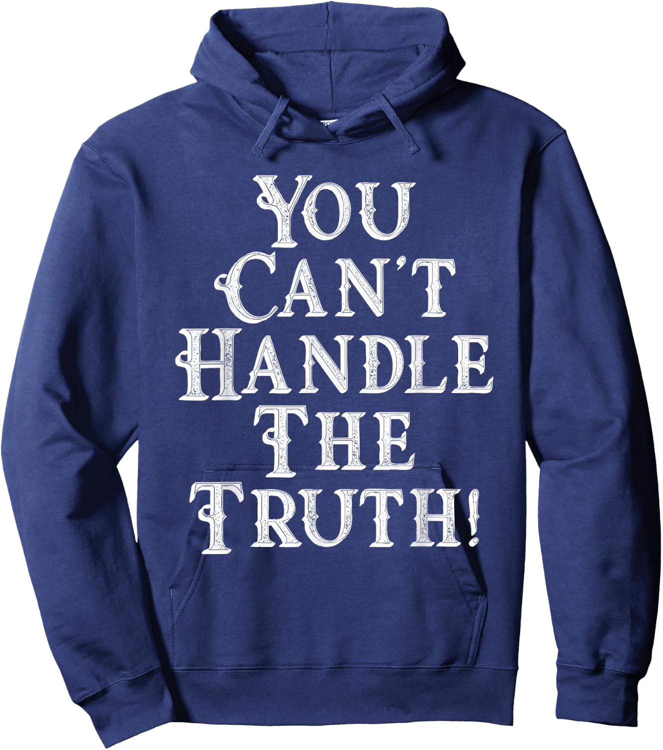 You Can't Handle The Truth Movie Quote Funny Hoodie - Hoodie | Navy