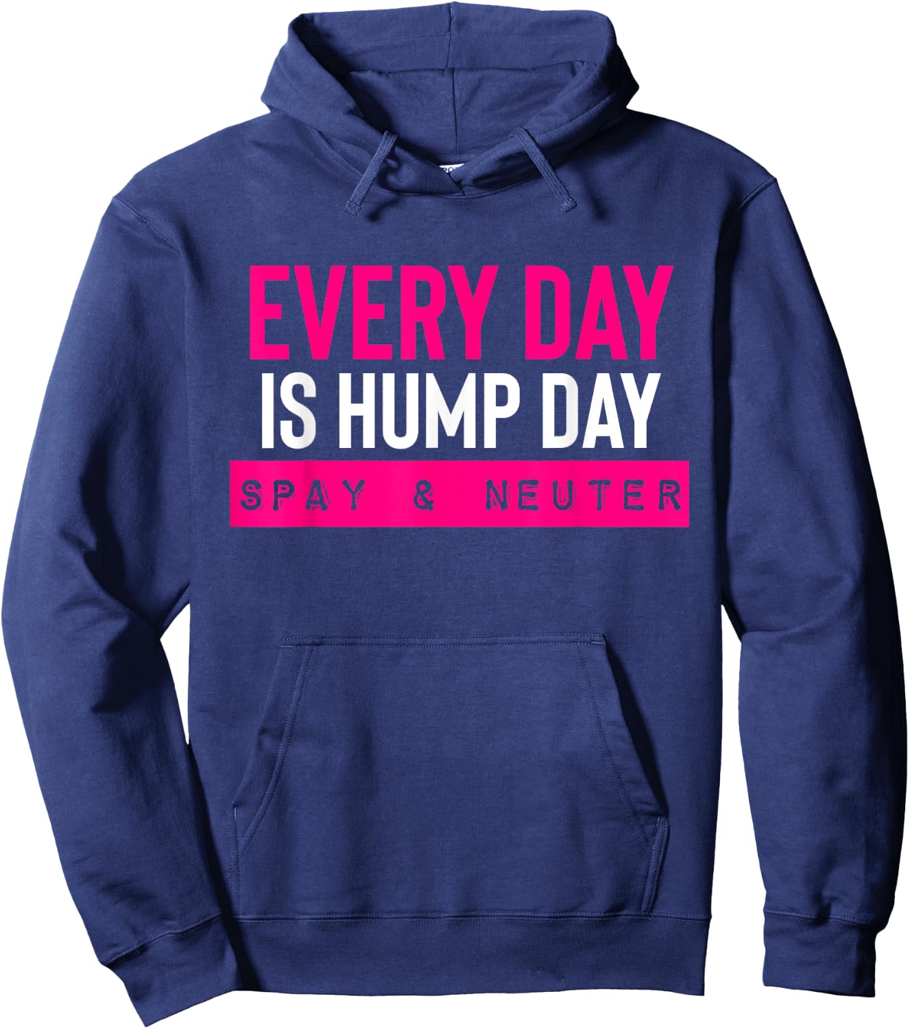 Funny Spay and Neuter Shirt Everyday is Hump Day T Shirt Hoodie - Hoodie | Navy