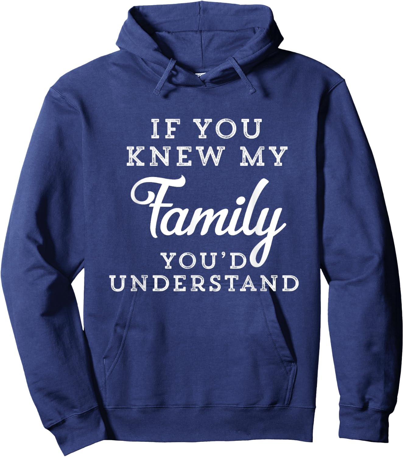 If You Knew My Family You'd Understand Funny Gift Sarcastic Hoodie - Hoodie | Navy