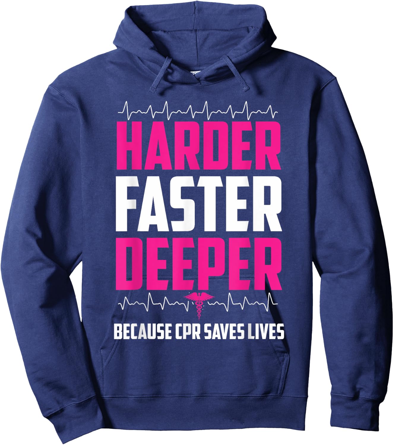 Harder Faster Deeper Because CPR Saves Lives | Funny Nurse Hoodie - Hoodie | Navy