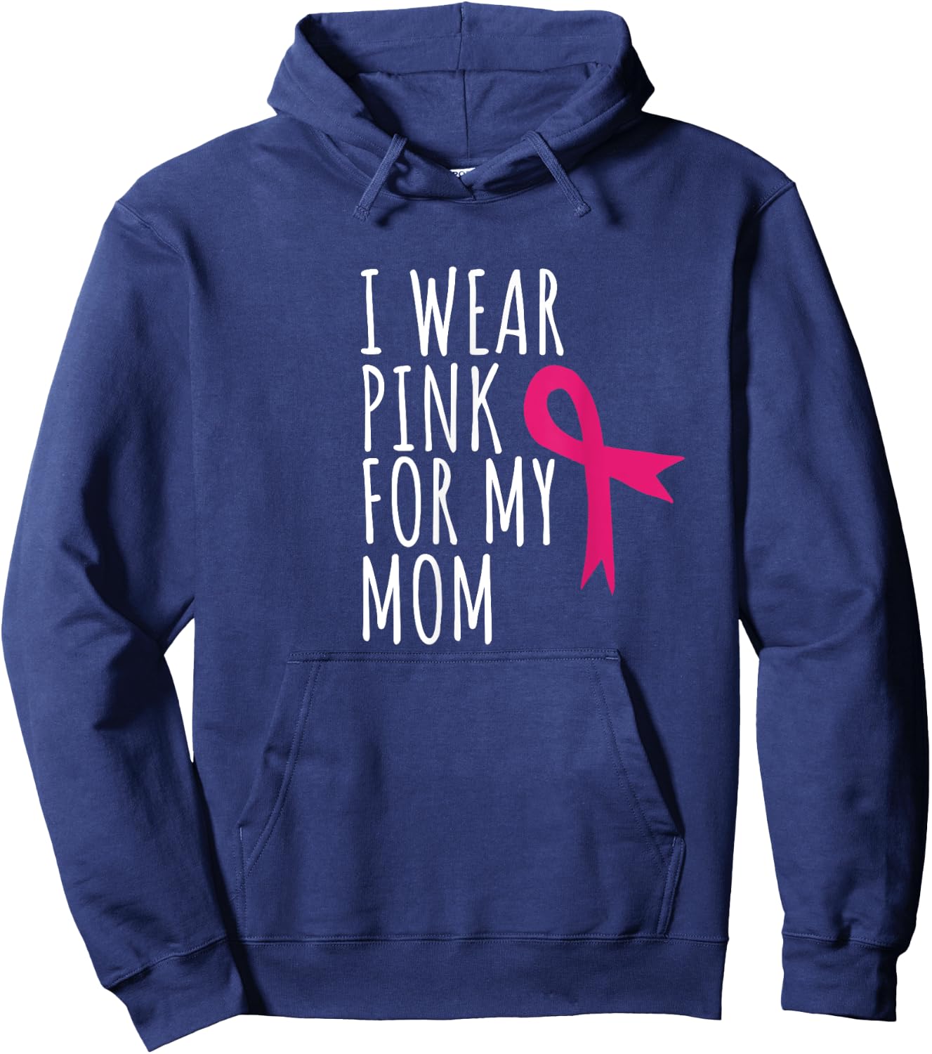 I Wear Pink For My Mom - Breast Cancer Awareness Hoodie - Hoodie | Navy