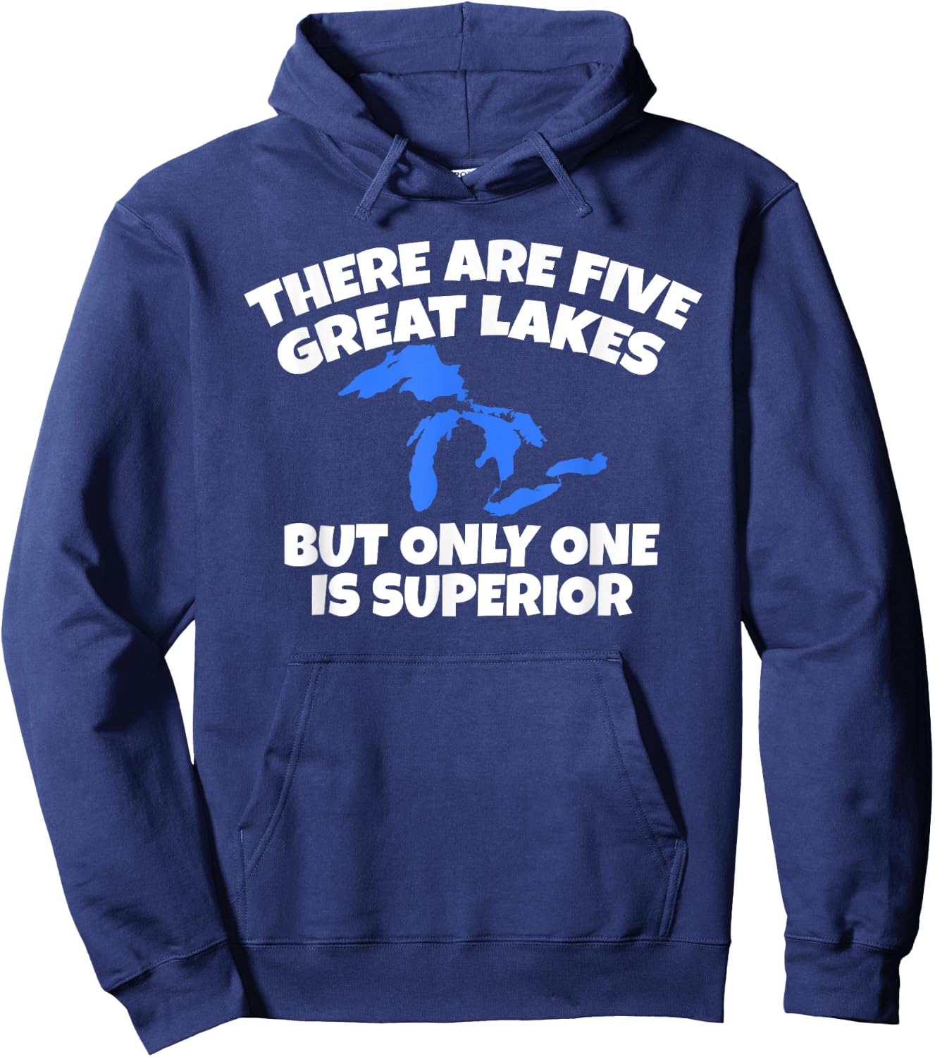 There Are 5 Great Lakes But Only One Is Superior Hoodie - Hoodie | Navy