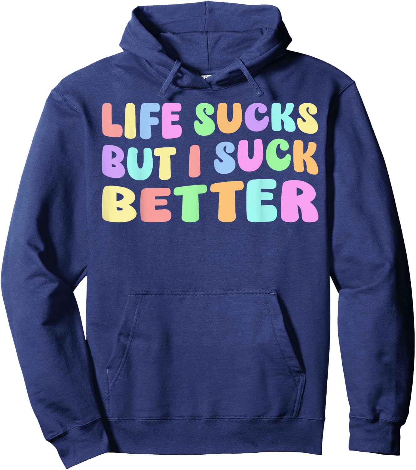 Life Sucks But I Suck Better - Funny Saying Adult Humor Hoodie - Hoodie | Navy