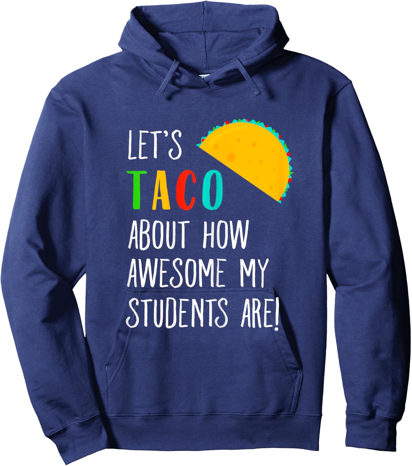 Let's Taco About Funny Teacher Awesome Students Hoodie - Hoodie | Navy