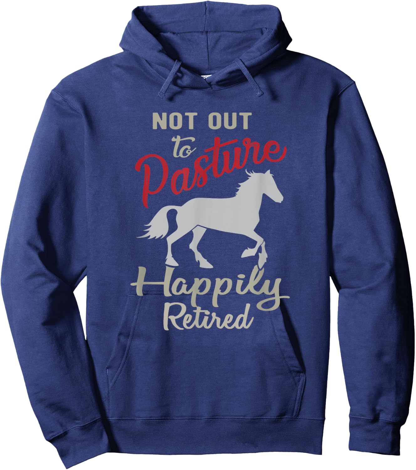 Happily Retired Retirement Not Out to Pasture Hoodie - Hoodie | Navy
