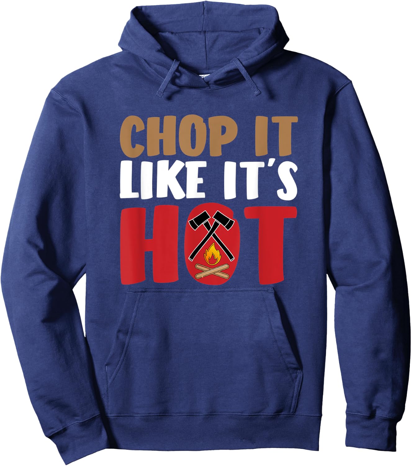 Funny Lumberjack Shirt - Chop It Like It`s Hot Axe Firewood Hoodie - Hoodie | Navy