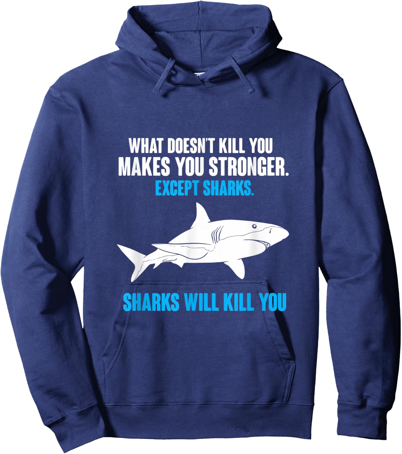 What Doesn't Kill You Makes You Stronger Shark Hoodie - Hoodie | Navy