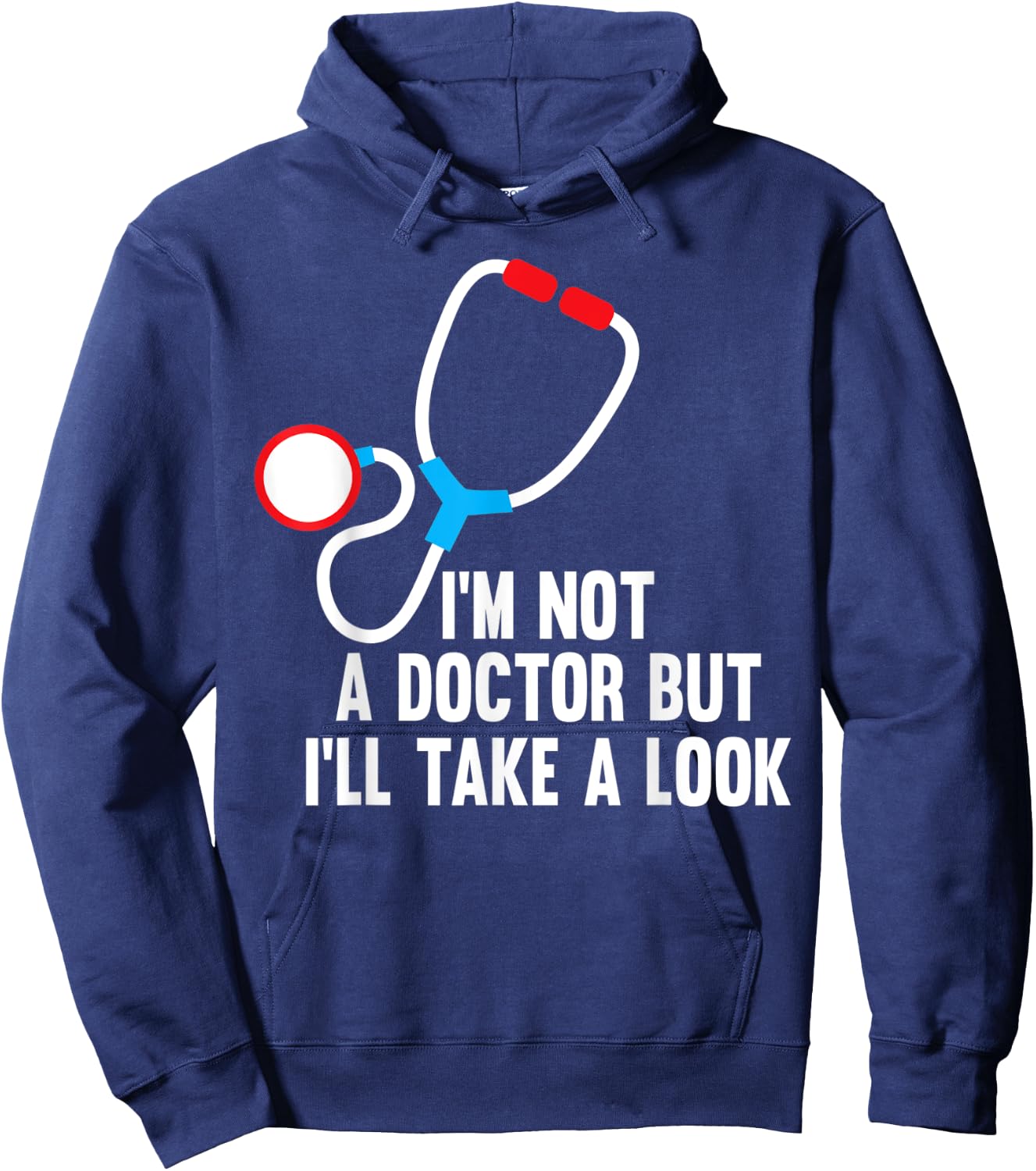 I'm Not A Doctor But I'll Take A Look - Funny Medical Hoodie - Hoodie | Navy