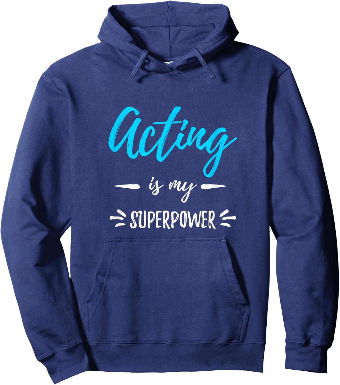 Acting Is My Superpower Funny Actor or Actress Gift Hoodie - Hoodie | Navy