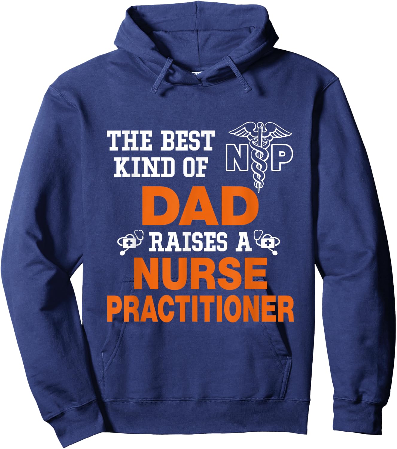 The Best Kind Dad Riases Nurse Practitioner Funny Hoodie - Hoodie | Navy