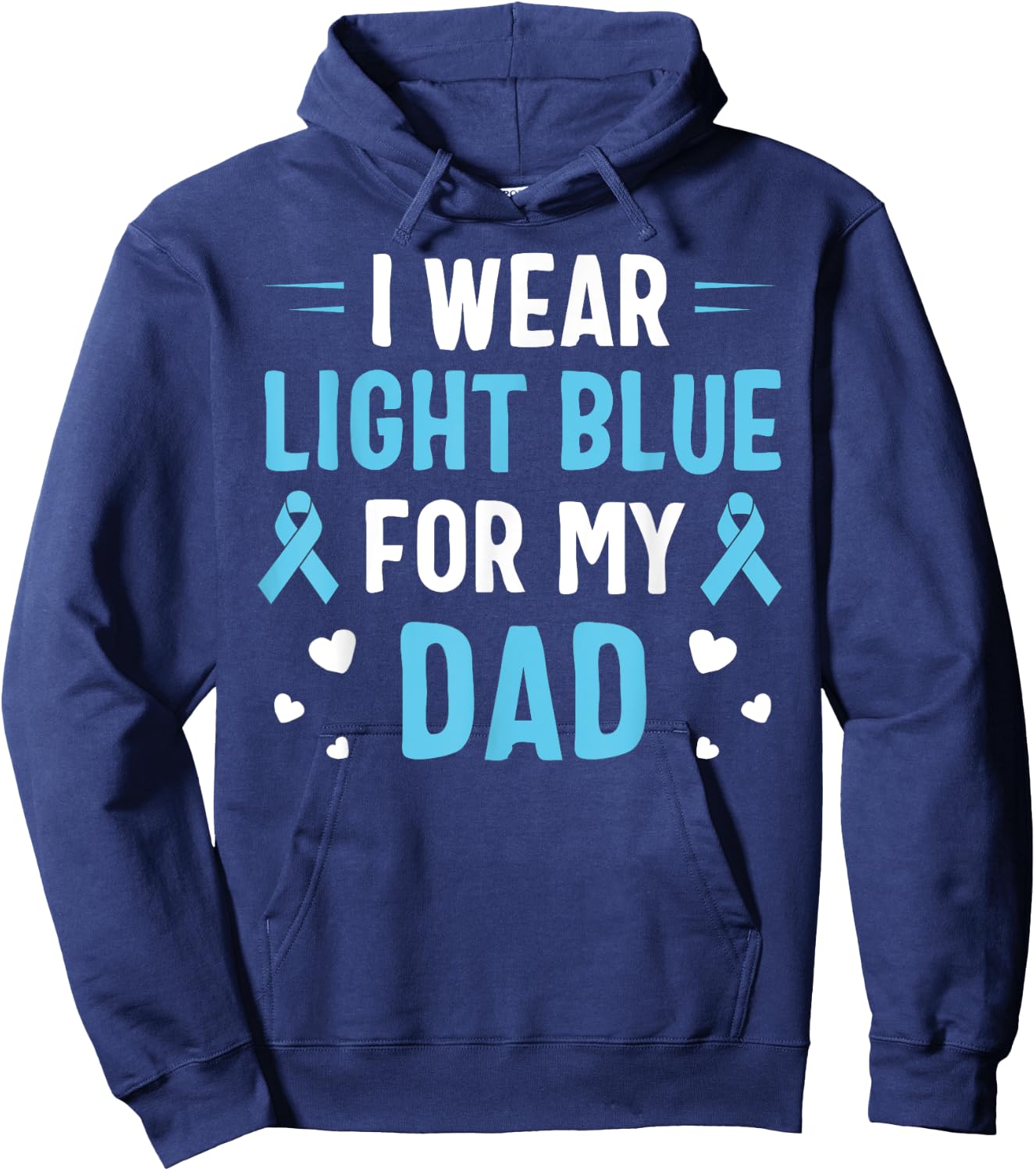 I Wear Light Blue For My Dad Prostate Cancer Awareness Hoodie - Hoodie | Navy