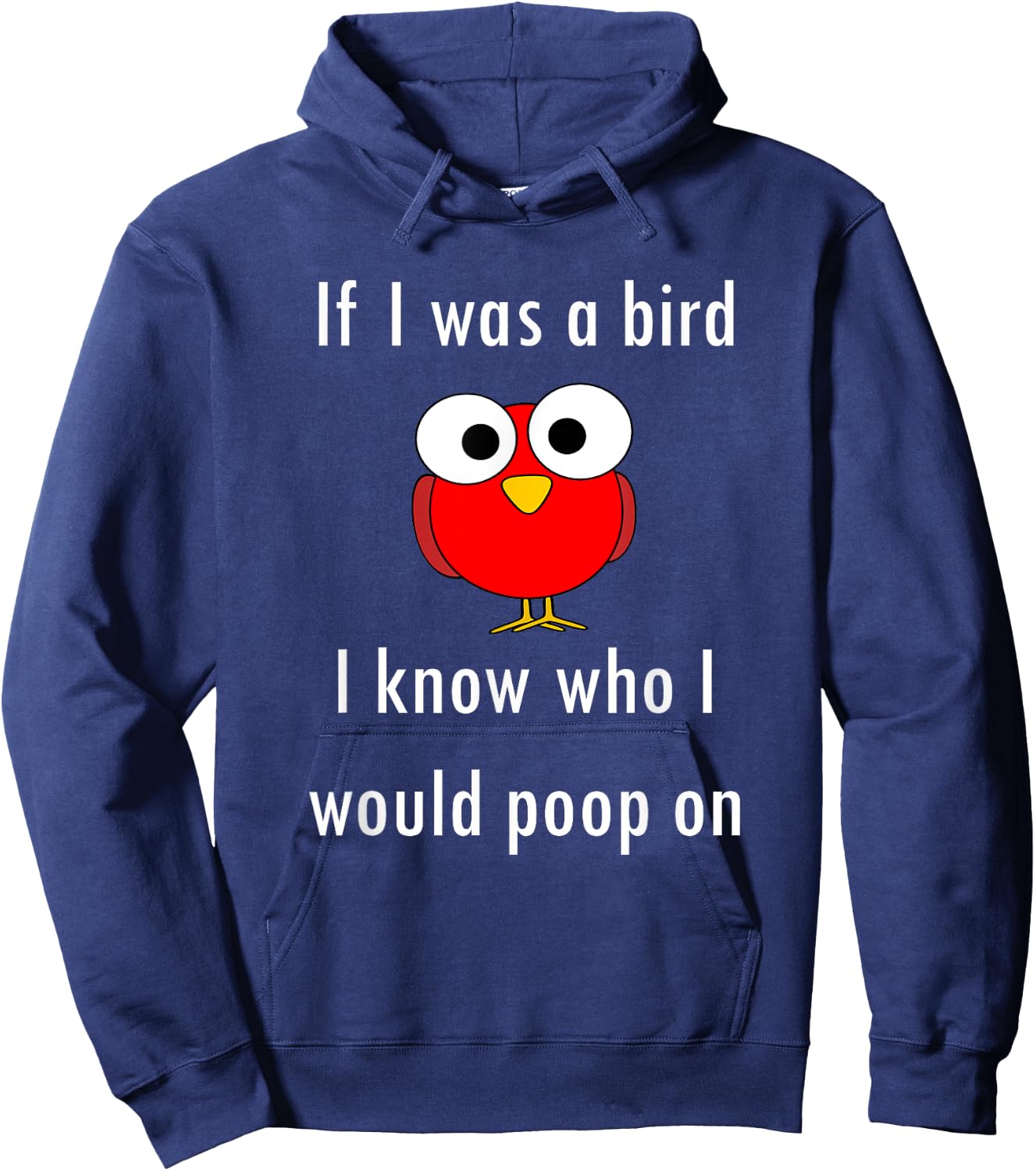 Funny Shirt If I Was A Bird I Know Who I Would Poop On Hoodie - Hoodie | Navy