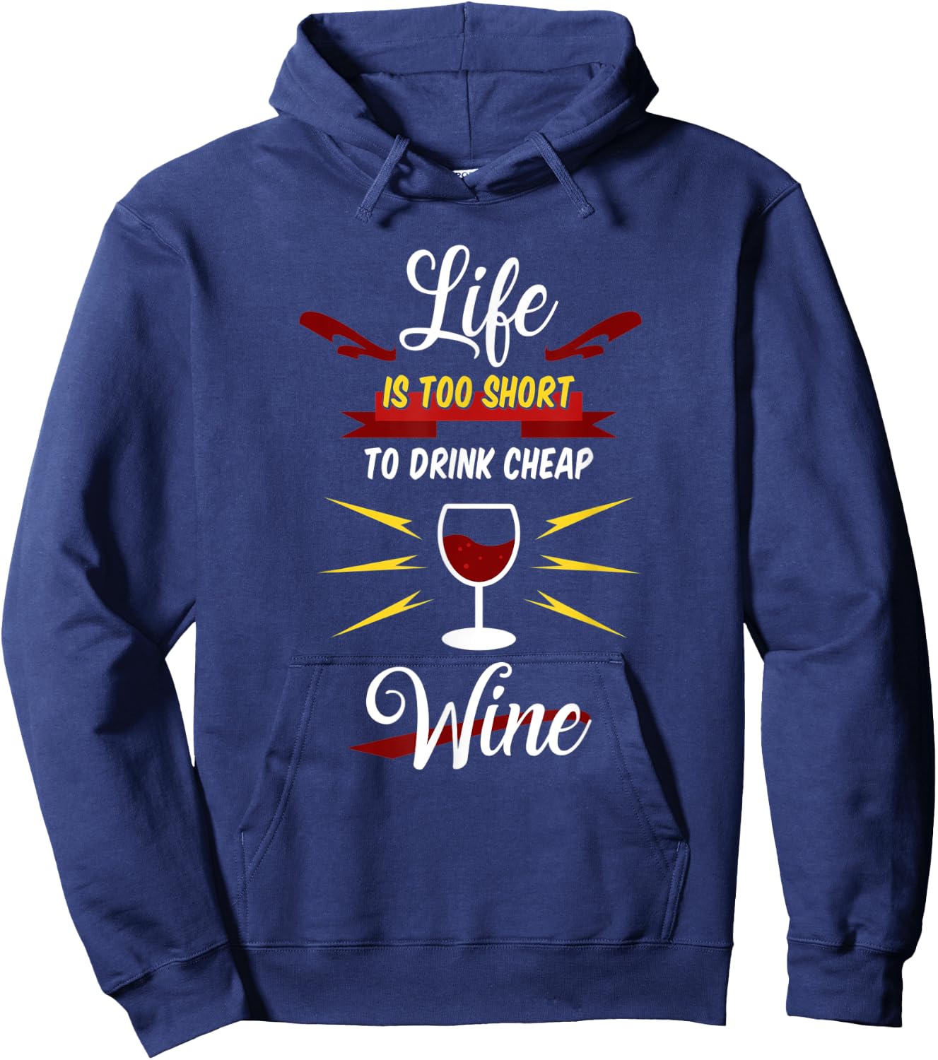 Life Is Too Short To Drink Cheap Wine | Red White Wine Gift Hoodie - Hoodie | Navy
