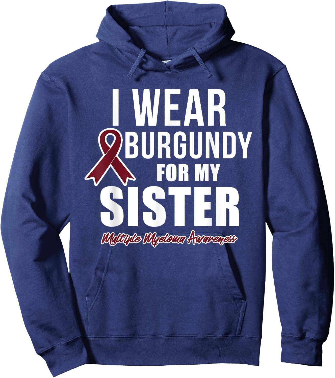 Multiple Myeloma T Shirts I Wear Burgundy for My Sister Hoodie - Hoodie | Navy