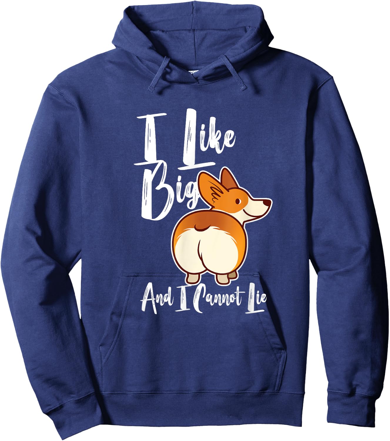 I Like Big Corgis Butts And I Cannot Lie Funny Corgi Butt Hoodie - Hoodie | Navy