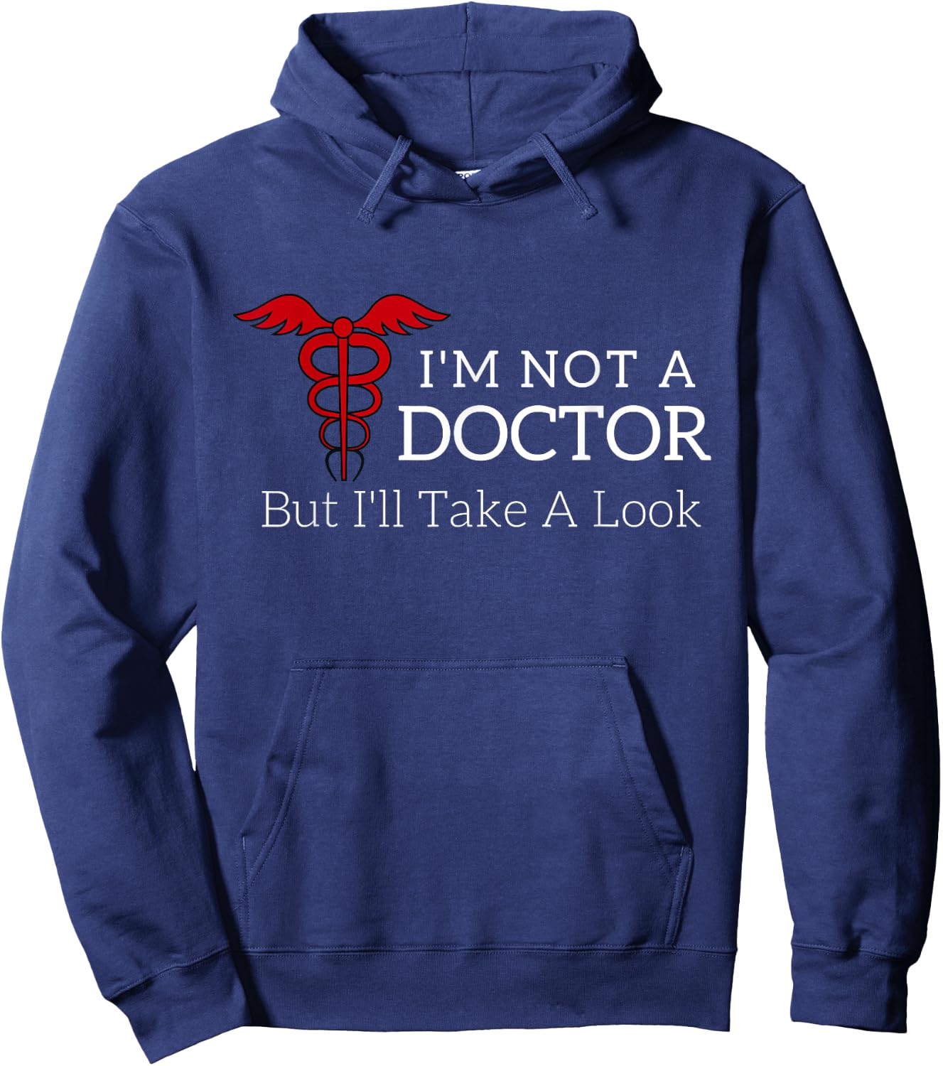 I'm Not a Doctor But I'll Take a Look Joke T Shirt Hoodie - Hoodie | Navy