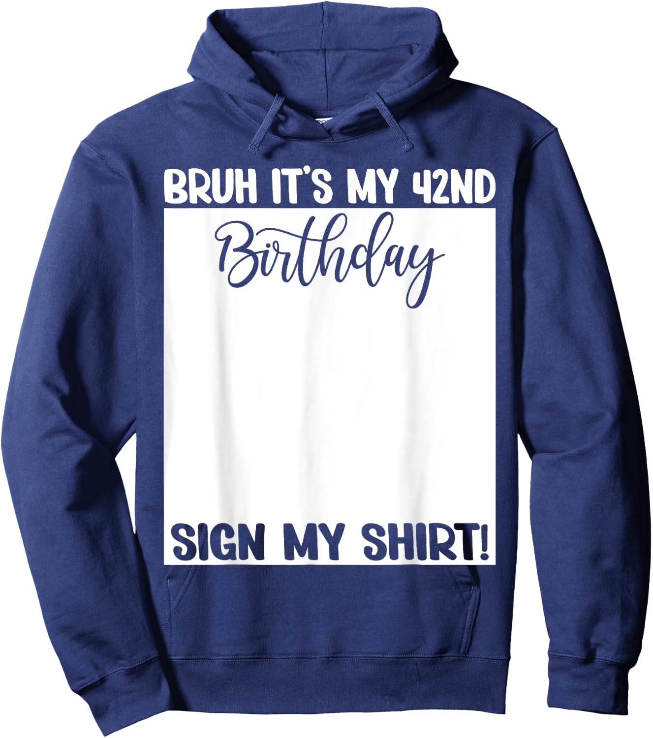 Bruh It's My 42nd Birthday Sign My Shirt 42 Years Old Bday Hoodie - Hoodie | Navy