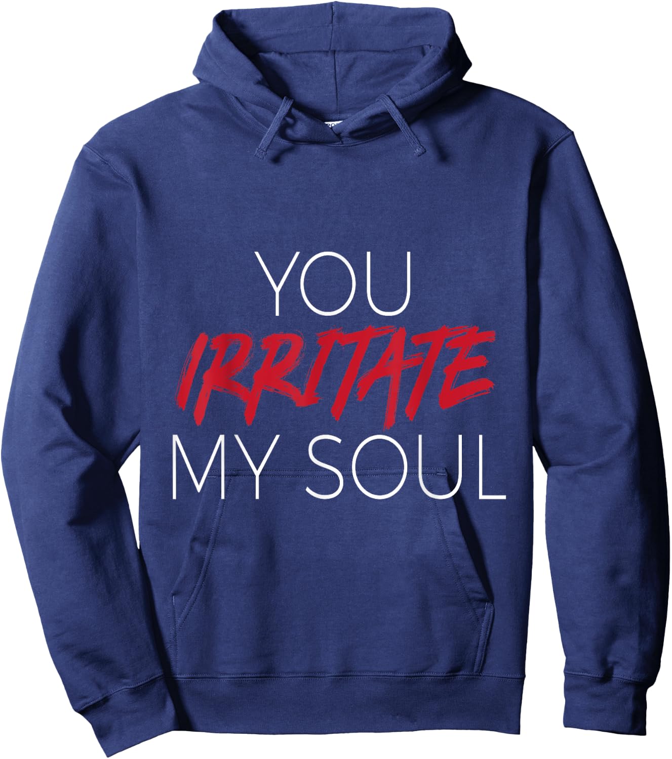 You Irritate Shirt Hoodie - Hoodie | Navy