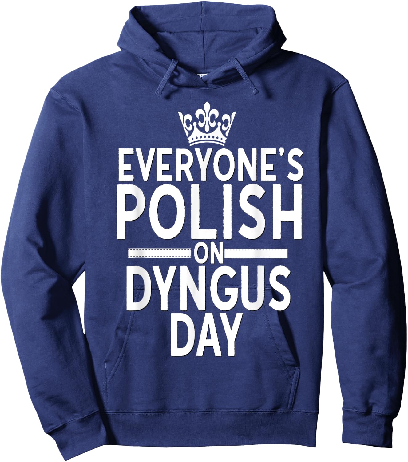Everyone Is Polish On Dyngus Day Shirt Poland Eagle Crown Hoodie - Hoodie | Navy