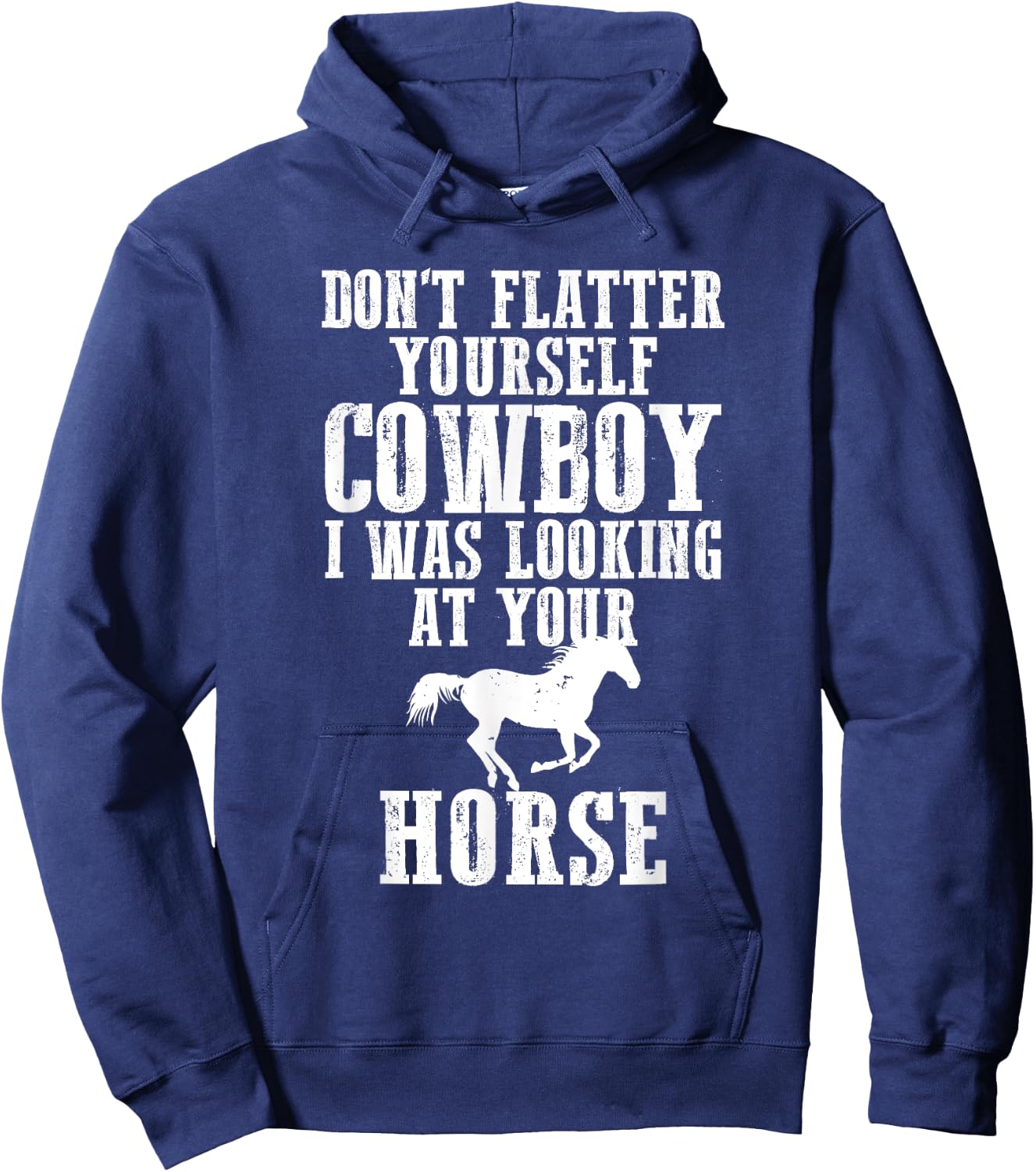 Don't Flatter Yourself I Was Looking at Your Horse Cowgirl Hoodie - Hoodie | Navy