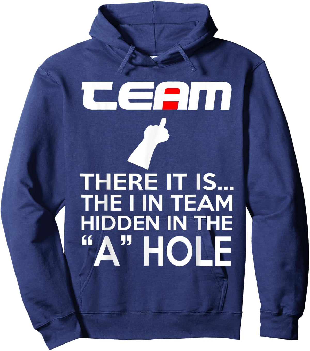 TEAM There It Is The I In Team Hidden In The A Hole Hoodie - Hoodie | Navy