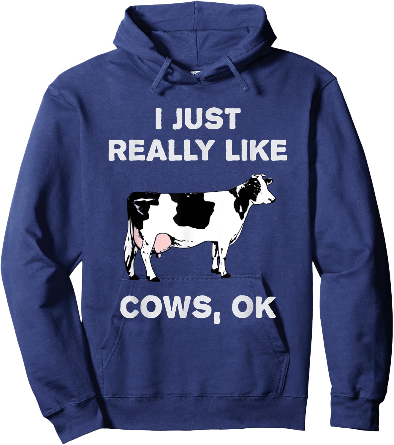 Funny Cow Dairy Farm Humor I Just Really Like Cows OK? Hoodie - Hoodie | Navy