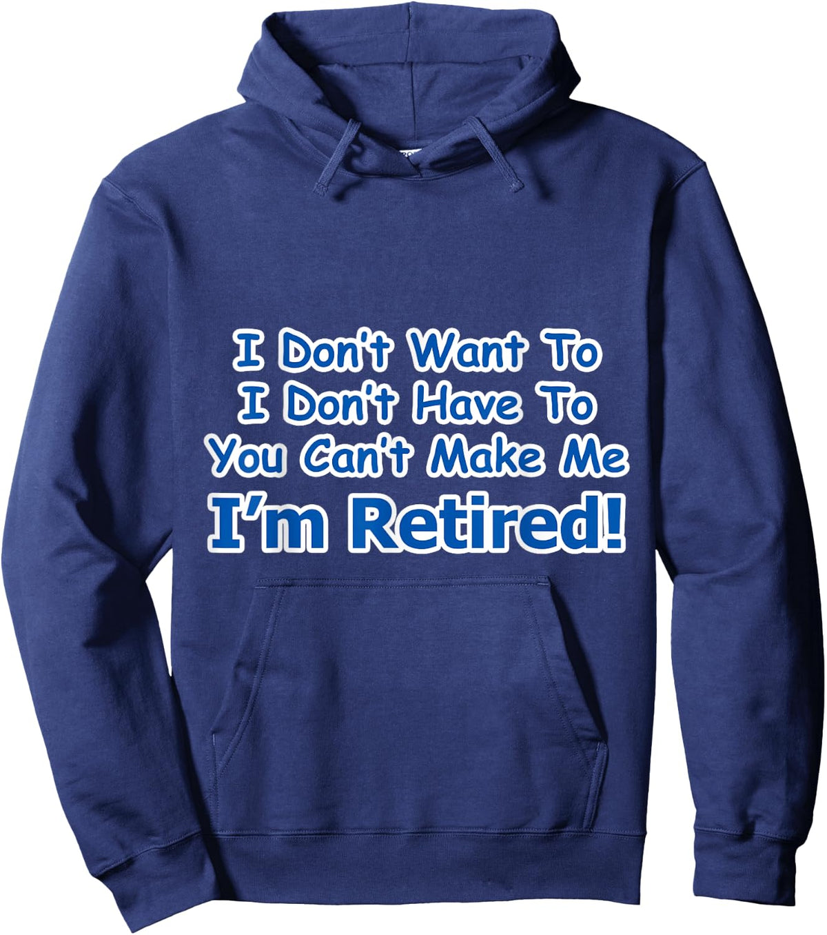 Retirement I Don't Want To You Can't Make Me Hoodie - Hoodie | Navy