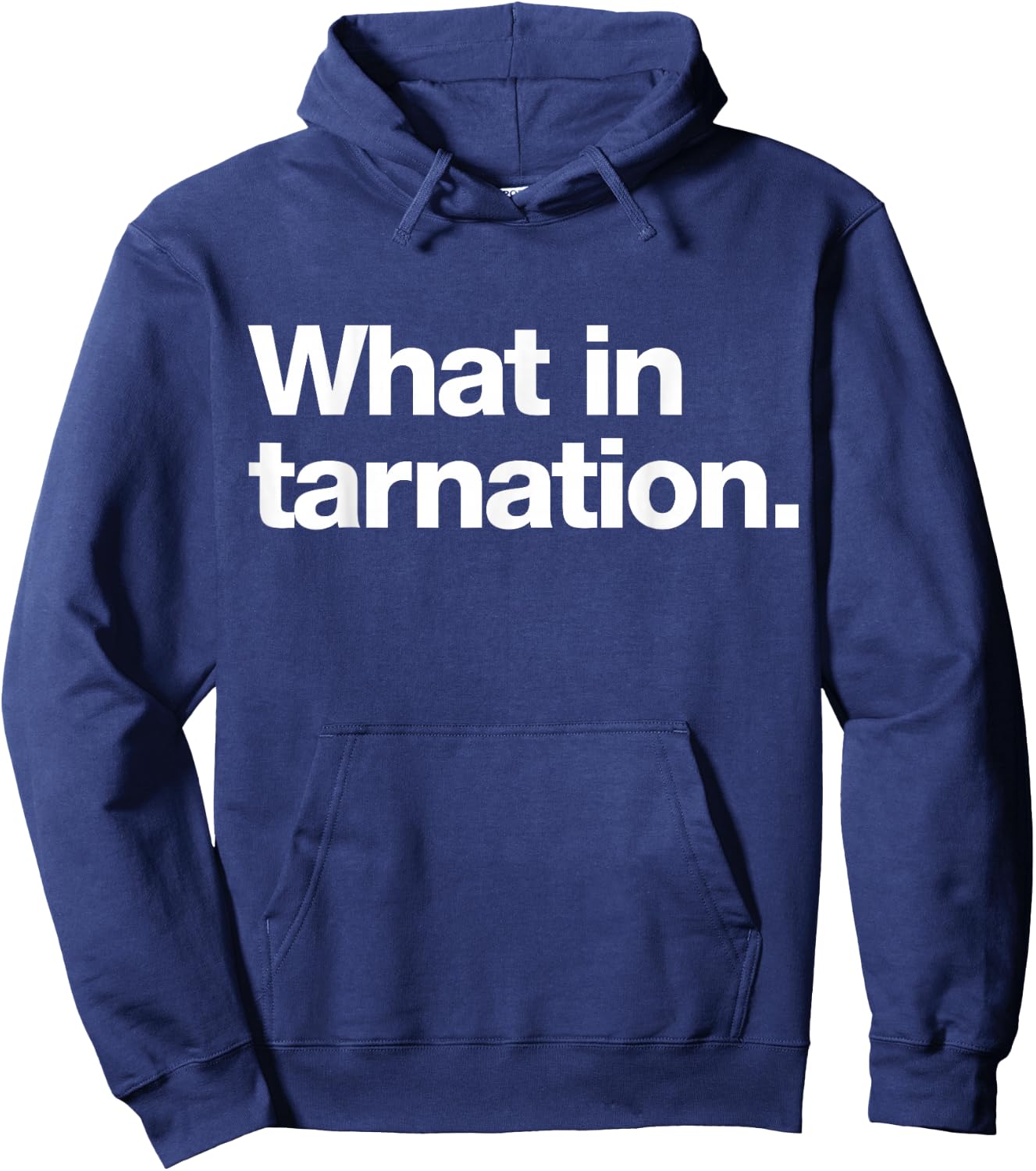What in tarnation | A design that says What in tarnation Hoodie - Hoodie | Navy