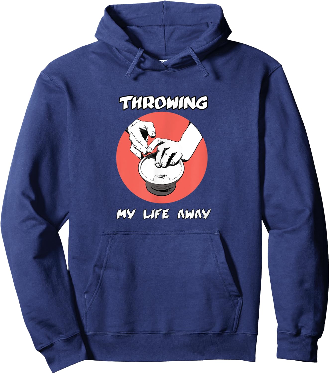 Throwing My Life Away Funny Cool Graphic Pottery Hoodie - Hoodie | Navy