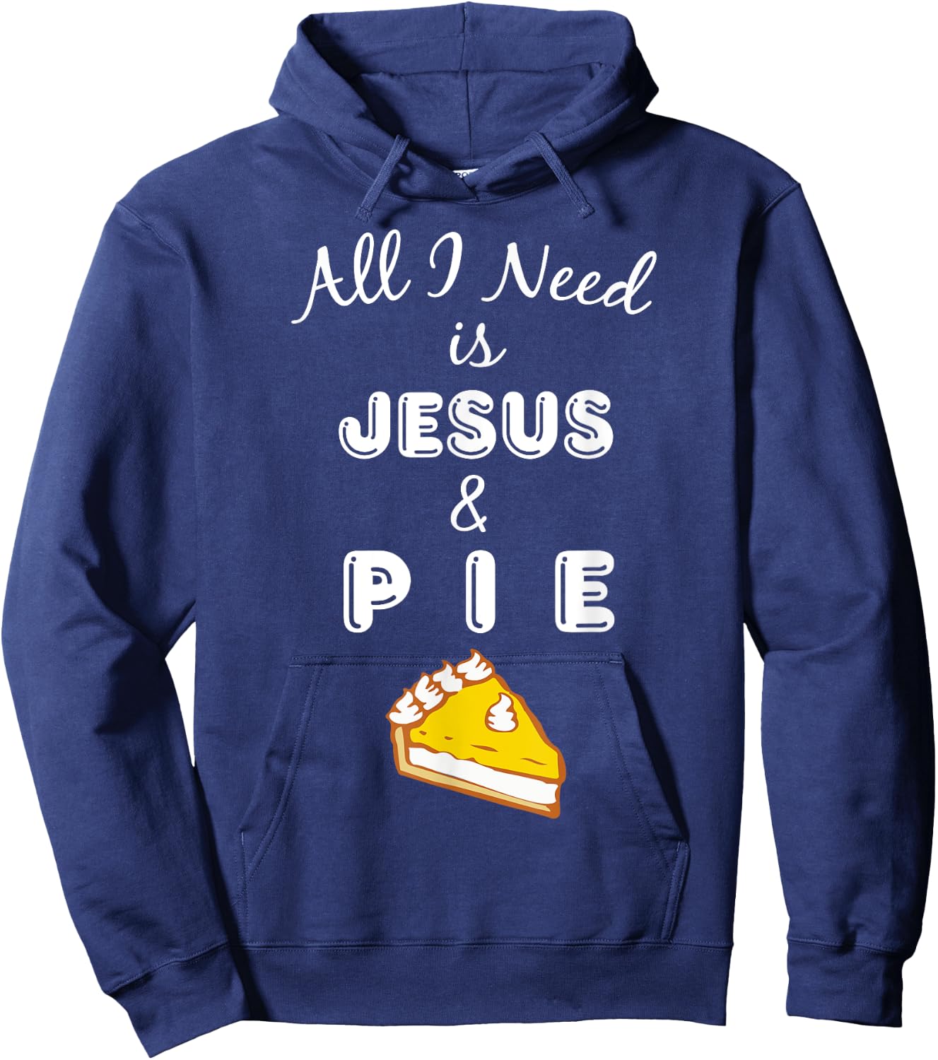 All I Need is Jesus & Pie Christian Foodie Hoodie - Hoodie | Navy