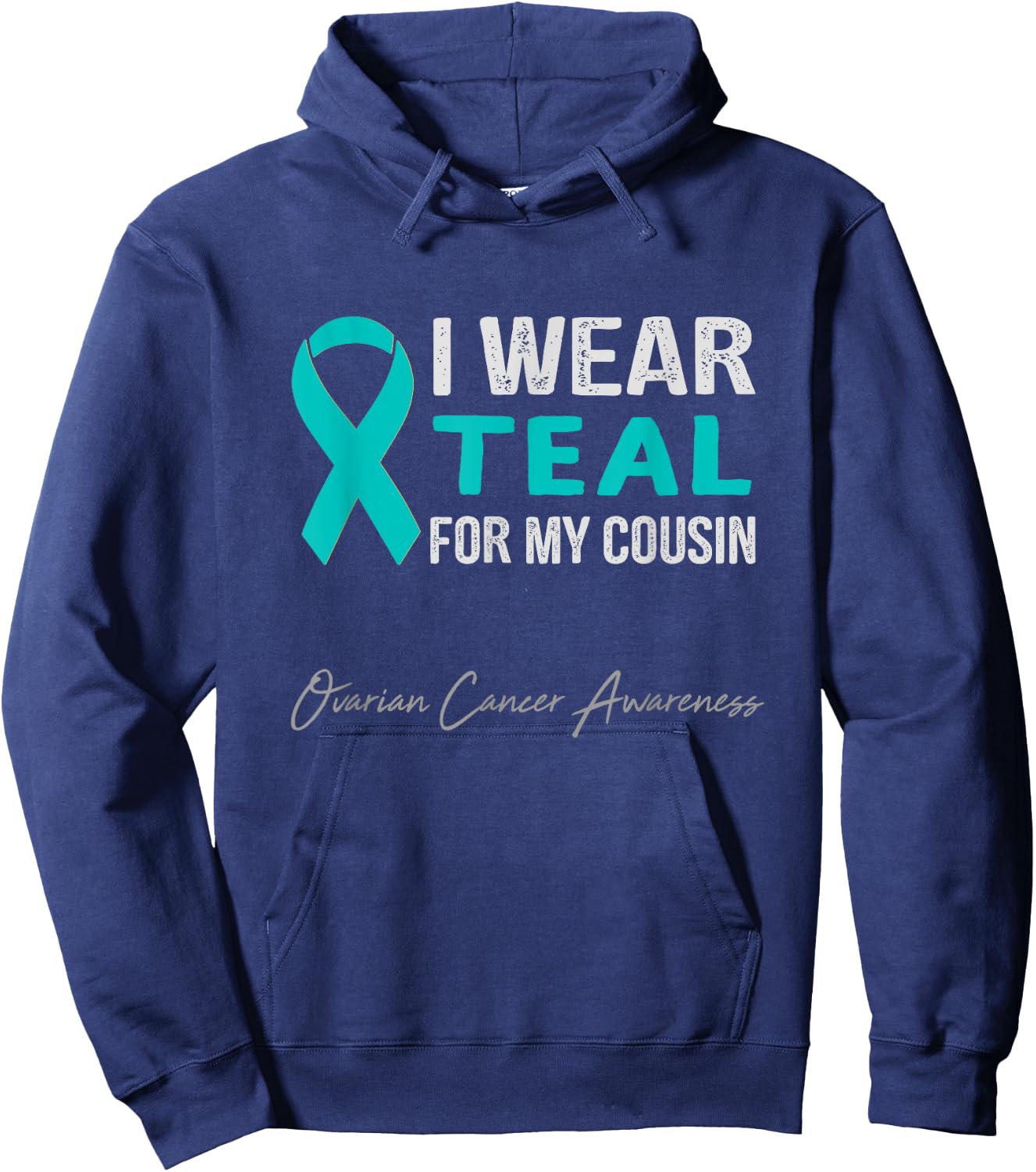 I Wear Teal for My Cousin - Ovarian Cancer Awareness Hoodie - Hoodie | Navy